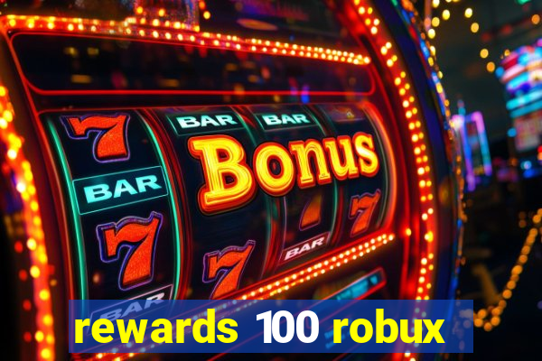 rewards 100 robux